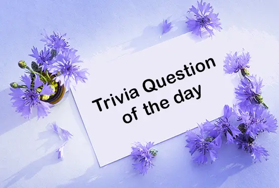 Trivia Question of the day